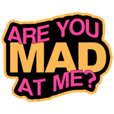 "Are You Mad At Me?" Vinyl Sticker